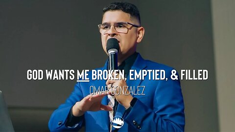 God Wants ME BROKEN, EMPTIED, & FILLED. | Omar Gonzalez | Austin First Church