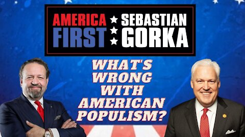 What's wrong with American populism? Matt Schlapp with Sebastian Gorka on AMERICA First