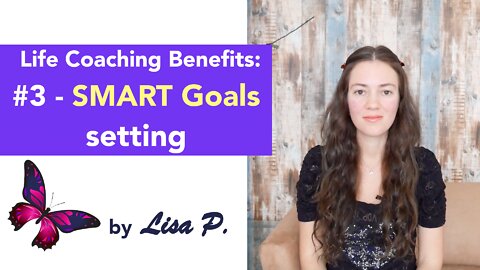 Life Coaching Benefits: #3 - Setting SMART Goals