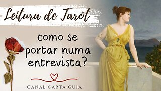 ⭐️ COMO VOCÊ PRECISA SE PORTAR NUMA ENTREVISTA DE TRABALHO? | LEITURA DE TAROT