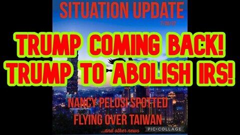 SITUATION UPDATE 7/30/22: TRUMP COMING BACK! TRUMP TO ABOLISH IRS!