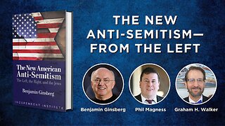 The New Anti-Semitism—from the Left
