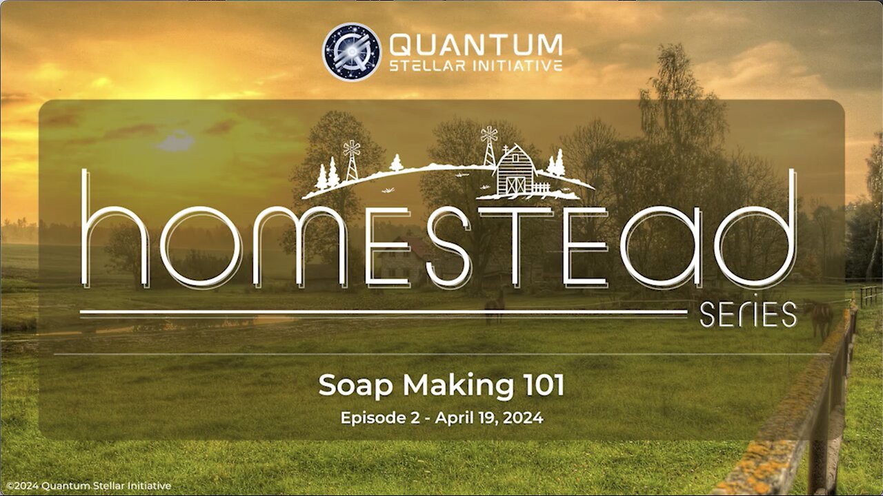 QSI Homestead Series 2 Soap Making 101 (April 19, 2024)