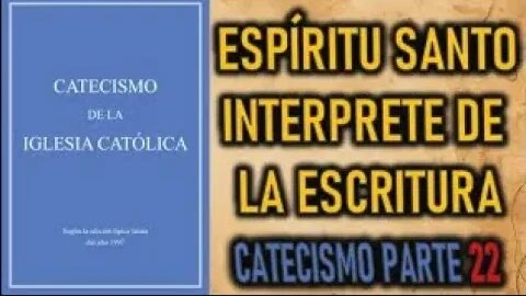 ESPIRITU SANTO INTÉRPRETE DE LA SAGRADA ESCRITURA CATECISMO DE LA IGLESIA C