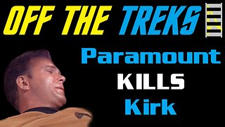 Off the Treks - Paramount KILLS James T. Kirk - Plus: TNG Season One Continues