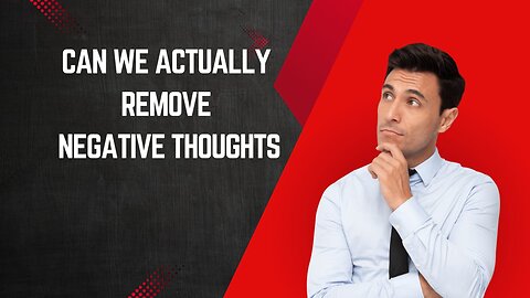 Can we remove negative thoughts