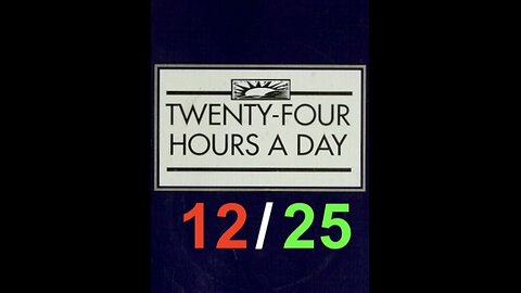 Twenty-Four Hours A Day Book– December 25 - Daily Reading - A.A. - Serenity Prayer & Meditation