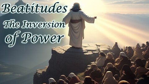 Beatitudes - the Inversion of Power