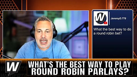 🧠 What's the best way to bet a ROUND ROBIN wager? Prez clears the air on Round Robin Parlays