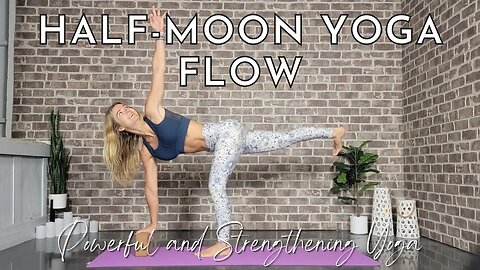 Powerful Yoga Flow focused on Half Moon || Yoga for Strength || Yoga with Stephanie
