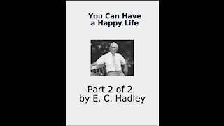 You Can Have A Happy Life, by E C Hadley Part 2 of 2