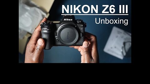 Unwrapping The Exciting New Nikon Z6 III Camera 📷🎉