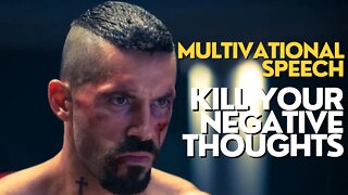 KILL YOUR NEGATIVE THOUGHTS MULTIVATIONAL SPEECH