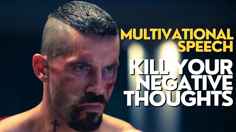 KILL YOUR NEGATIVE THOUGHTS MULTIVATIONAL SPEECH