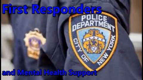 YouTube 2019. First Responders and Mental Health Support