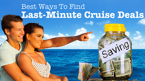 10 best ways to find last minute cruise deals