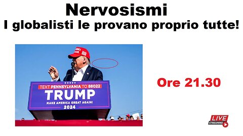 Nervosismi - I globalisti le provano proprio tutte!