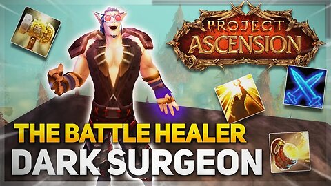 PUTTING THE DARK SURGEON TO WORK! | Project Ascension S8 | Classless World of Warcraft |
