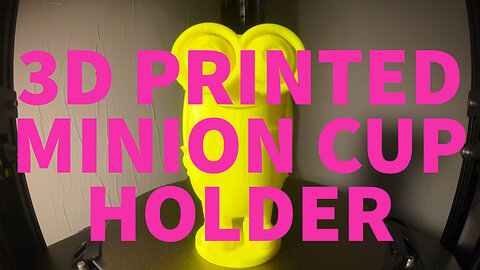 3D Printing Minion Cup Holder #subscribe