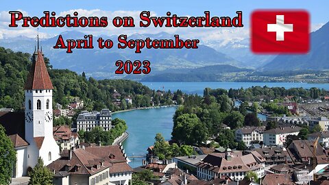 Prediction on Switzerland - April - September 2023 CERN - Aliens - WEF - Underground Tunnels etc.