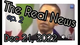 The Real News - ep.2 - Dec 21, 2022