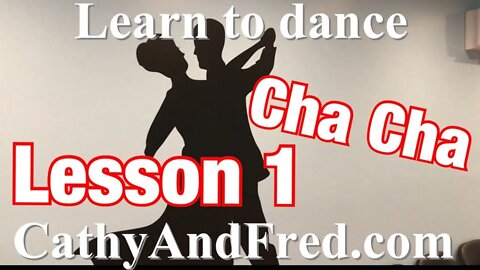 Lesson 1 -Learn how to dance Cha Cha with Cathy and Fred