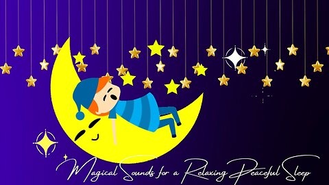 Magical Relaxing Sounds to put your baby to sleep