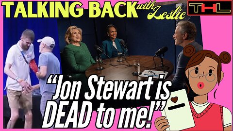 Talking Back with Leslie | We lost Jon Stewart a LONG time ago!