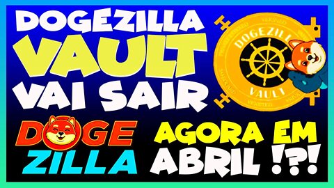 DOGEZILLA VAULT VAI SAIR AGORA EM ABRIL !?!