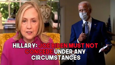 Hillary Says Joe Biden Should Not Concede Under Any Circumstances: The Dem's Plan to Force A Win
