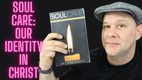 Soul Care Identity - Dr Rob Reimer