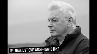 If I Had Just One Wish - David Icke