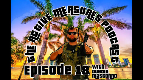 Active Measures with Dustin Mascorro #18 pt 2: Election Interference & Speech Suppression