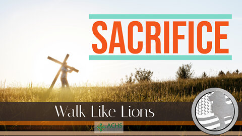 "Sacrifice" Walk Like Lions Christian Daily Devotion with Chappy March 15, 2022