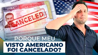 Porque meu Visto Americano foi Cancelado?