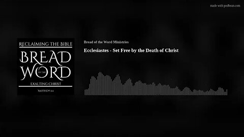 Ecclesiastes - Set Free by the Death of Christ