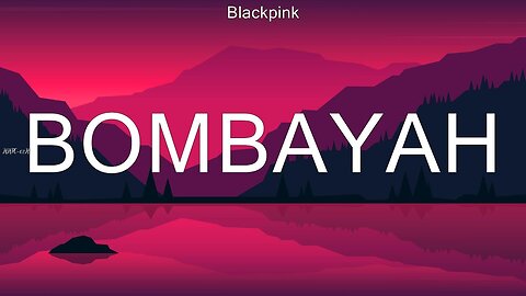 Bombayah - Blackpink (Lyrics)