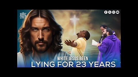 White Jesus Been Lying For 23 Years