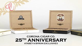 First Look at our Corona Cigar Co. 25th Anniversary Exclusive Atabey & Byron Cigars!