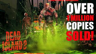 Over 1 Million Copies Sold! | DEAD ISLAND 2