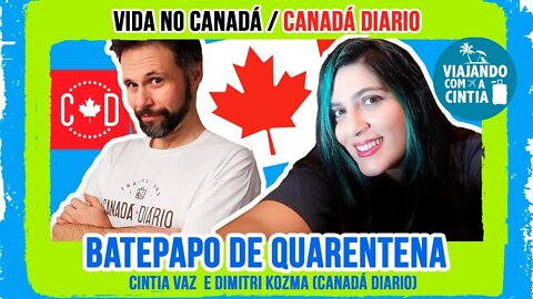 Bate Papo de Quarentena - Vida no Canadá com Dimitri Kozma do Canadá Diário - Viajando com a Cintia