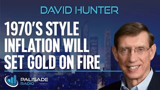 David Hunter: 1970s Style Inflation Will Set Gold on Fire