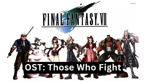"Those Who Fight" (FFVII OST 04)