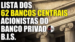 62 Bancos Centrais acionistas do Banco privado BIS | ATUALIZAÇÃO: leia na descrição