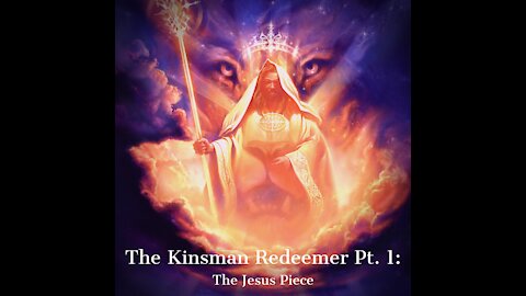 The Kinsman Redeemer Pt. 1: The Jesus Piece