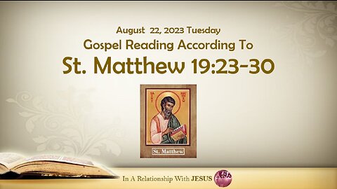 August 22 2023 Gospel Reading Matthew Chapter 19 Verse 23-30