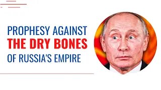 Prophesy Against the Dry Bones of the Soviet Union | Prophetic Word About Russia