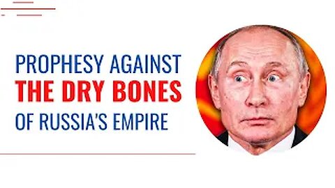 Prophesy Against the Dry Bones of the Soviet Union | Prophetic Word About Russia