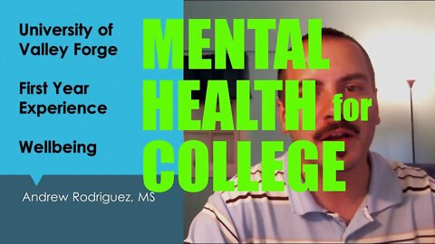 Mental Health Basics for New College Students (University of Valley Forge First-Year Experience)