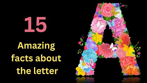 amazing facts about the letter A